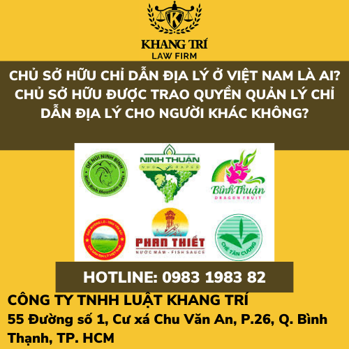 CHỦ SỞ HỮU CHỈ DẪN ĐỊA LÝ Ở VIỆT NAM LÀ AI? CHỦ SỞ HỮU ĐƯỢC TRAO QUYỀN QUẢN LÝ CHỈ DẪN ĐỊA LÝ CHO NGƯỜI KHÁC KHÔNG?